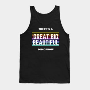 There's a Great Big Beautiful Tomorrow Tank Top